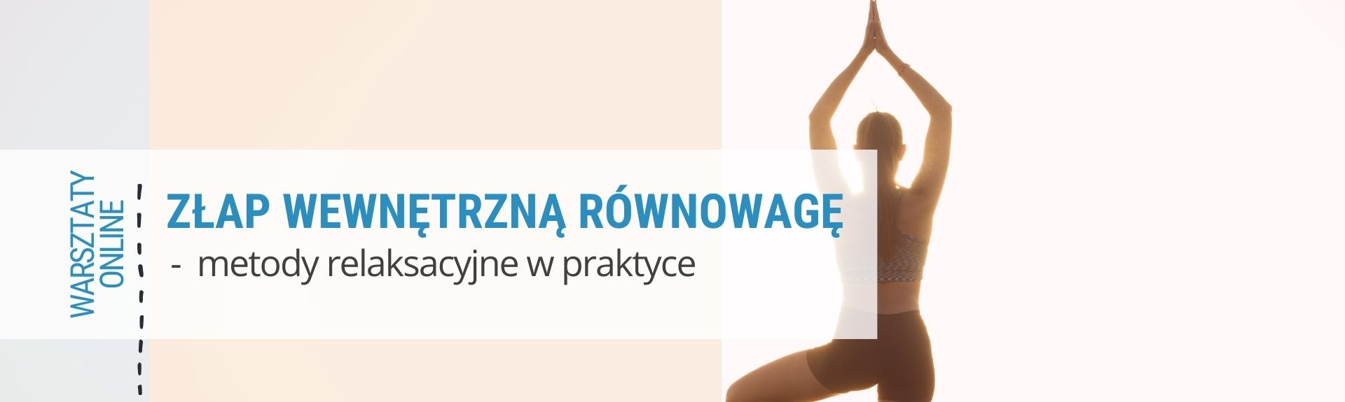 Warsztaty online: Złap wewnętrzną równowagę - metody relaksacyjne w praktyce